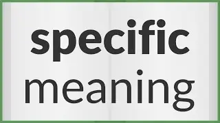 Specific | meaning of Specific