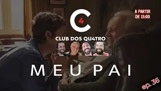 CLUB DOS QUATRO #036 - MEU PAI (2020)