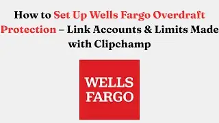 How to Set Up Wells Fargo Overdraft Protection &ndash; Link Accounts & Limits   Made with Clipchamp