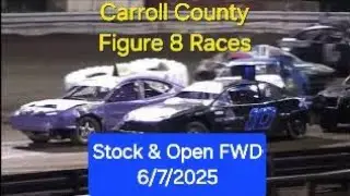 Carroll Co. Figure 8 Races Stock FWD Heats, A Main, & Open FWD A Main 6/7/25