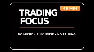 45 Minute Trading Focus Session No Music, No Talking | Deep Work Trading Background