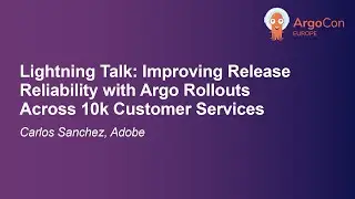 Lightning Talk: Improving Release Reliability with Argo Rollouts Across 10k Custom... Carlos Sanchez