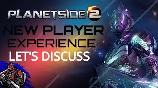 Let's Talk About the New Player Experience in Planetside 2.