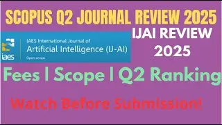 IJAI Journal Review 2025 | Q2 Scopus Journal | Fees, Scope, Issues & Submission Details
