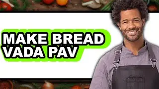 How To Make Bread Vada Pav (Easy Method)