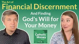 The Art of Financial Discernment and Finding God's Will for Your Money