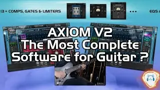 AXIOM V2 - The Most Comprehensive Software For Your Guitar Tone?
