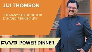 FWD Business Power Dinner with Jiji Thomson IAS, Hon. Chief Secretary, Govt. of Kerala