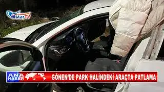 G&Ouml;NEN&rsquo;DE PARK HALİNDEKİ ARA&Ccedil;TA PATLAMA