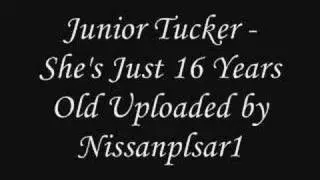 Junior Tucker - She's Just 16 years old