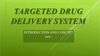 Targeted drug delivery system |Part-1| Introduction and concept
