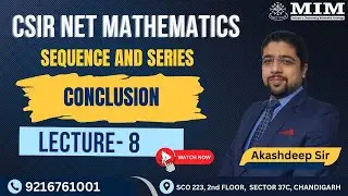 CSIR NET Mathematics- Sequence & Series Lec 8 | Akashdeep Sir | GATE | IIT JAM | Asst Prof | TGT PGT