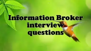 Information Broker interview questions