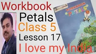 Petals workbook class 5 Lesson 17 - I love my India/workbook petals class 5 Lesson 17