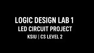 Logic Design Lab 1 |  Led Circuit KSIU 🪄