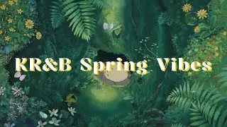🌸 Spring Vibes | KR&B/KRNB Playlist [봄 플레이리스트]
