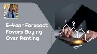 5-Year Forecast Favors Buying Over Renting