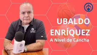 A NIVEL DE CANCHA CON UBALDO ENR&Iacute;QUEZ NARANJO