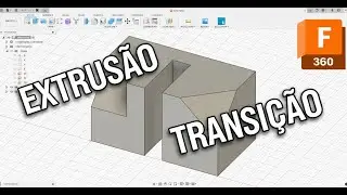 Fusion 360 | Extrude e Transi&ccedil;&atilde;o