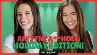 Am I The A**hole: Holiday Edition 2023! | Stop The Internet Podcast