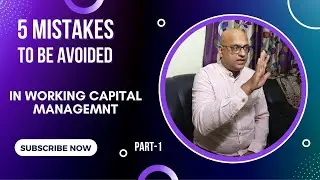 5 Mistakes to be avoided in Working Capital Management - Part-1 | CA Kumaresh babu | Working Capital