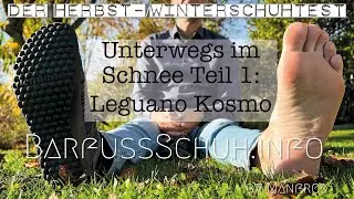 Im Schnee unterwegs: Teil 1, der Leguano Kosmo &ndash; Barfu&szlig;schuhe Test Winter 2022
