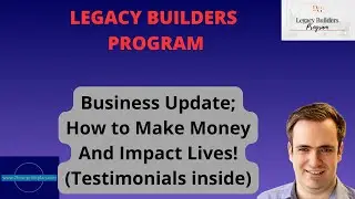 Legacy Builders Program Review: Business Update + Testimonials from the Community
