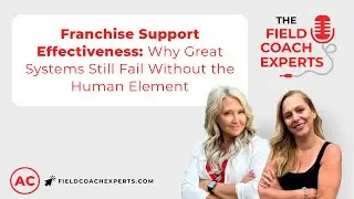 Ep 21. Franchise Support Effectiveness: Why Great Systems Still Fail Without the Human Element