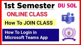 How To Join First Semester DU SOL Classes Through Microsoft Teams App | How to join Sol Online Class