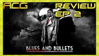 Blues and Bullets Episode 2 Review