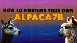 How to finetune your own Alpaca 7B