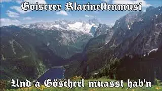 Goiserer Klarinettenmusi - Und a Göscherl muasst hab'n