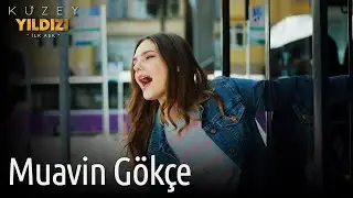 Kuzey Yıldızı İlk Aşk | Muavin G&ouml;k&ccedil;e