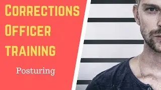 Corrections Officer Basic Training | Posturing