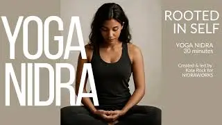 Yoga Nidra - Rooted in Self | Yoga Nidra for Deep Rest - 30 mins | British Female Voice