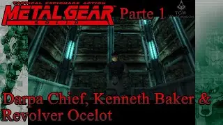 Metal Gear Solid: Darpa Chief, Kenneth Baker & Revolver Ocelot [Parte 1].