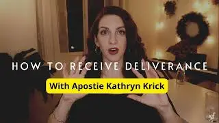How to Receive Deliverance  _ Apostle Kathryn Krick