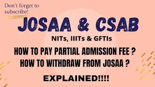 How to pay Partial Admission fee? | Online Reporting | Withdraw ? | #Josaa #csab | Ep-67 | SCM