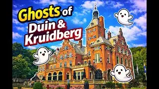 Ghosts of Duin & Kruidberg: Exploring the Haunted Dutch Mansion 👻🏰
