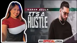 Reaction on KARAN AUJLA : Itz A Hustle ( Official lyrical ) | Tru Skool | Latest punjabi songs 2021