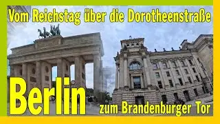 Vom Reichstag &uuml;ber die Dorotheenstra&szlig;e / Wilhelmstrasse zum Pariser Platz - Brandenburger Tor