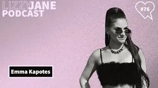 Lizzy Jane Podcast #76 - Emma Kapotes
