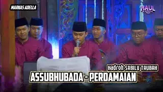 HADROH SABILU TAUBAH || ASSUBHUBADA - SHOLATULLAH SALAMULLAH || VOC MAS DANUARTA & REZA