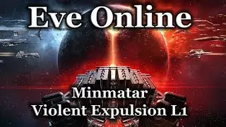 Eve Online - Minmatar - Violent Expulsion L1