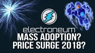 Should You Buy Electroneum (ETN)? Mass Adoption and Massive Price Surge Coming 2018?
