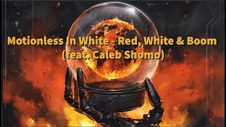 Motionless In White - Red, White & Boom (feat. Caleb Shomo) [Lyrics]