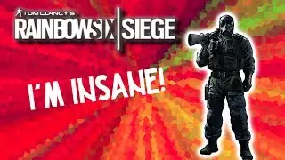 I'M INSANE! - Rainbowsix Seige Funny Moments! (#1)