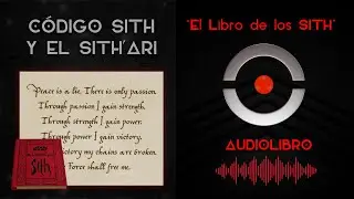 El Libro de los SITH - 6. C&oacute;digo Sith y El Sith&acute;ari | AUDIOLIBRO STAR WARS