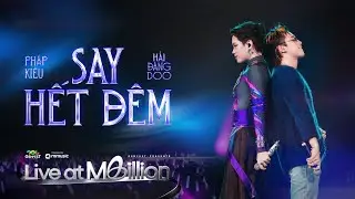 SAY HẾT Đ&Ecirc;M - PH&Aacute;P KIỀU ft. Hải Đăng Doo| Live at GENfest Presents MBILLION 2025| @PhapKieuOfficial