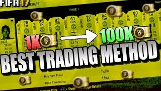 FIFA 17 BEST TRADING METHOD EVER! | 1K TO 100K IN A DAY | BEST PLAYERS TO INVEST IN FIFA 17